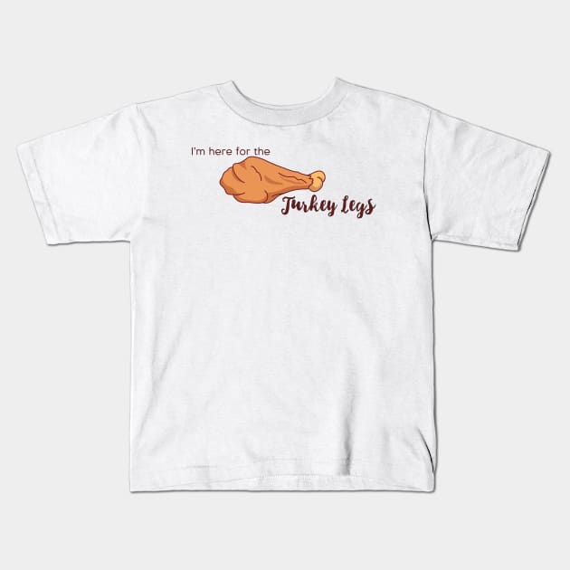 I'm here for the Turkey Legs Kids T-Shirt by MagicalNoms